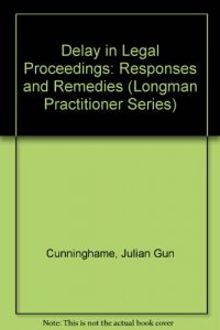 Delay in Legal Proceedings: Responses & Remedies